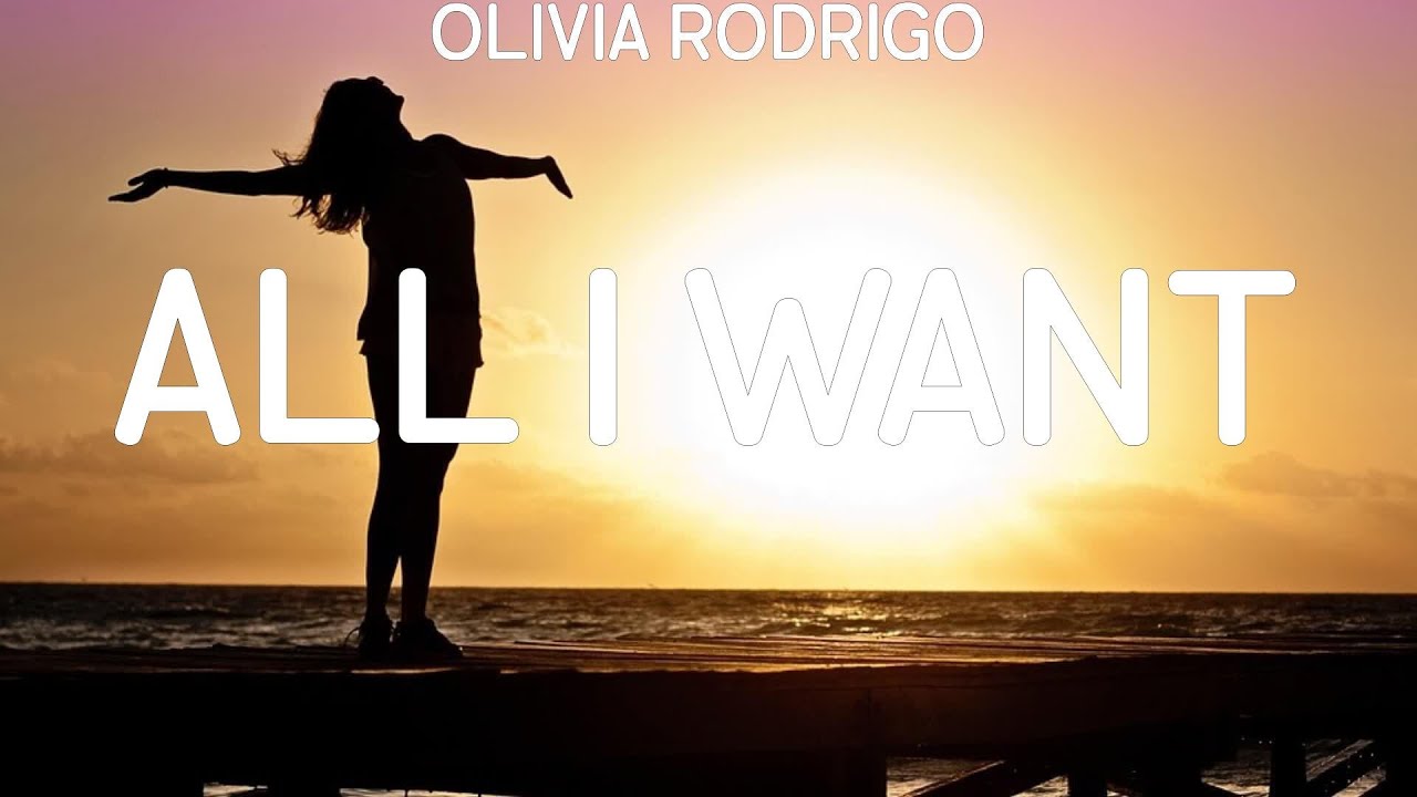 Olivia Rodrigo ~ All I Want # lyrics # Miley Cyrus, Clean Bandit, Imagine Dragons