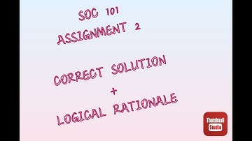SOC 101 Assignment 2 Correct Solution // Logical Arguments // Spring 2021