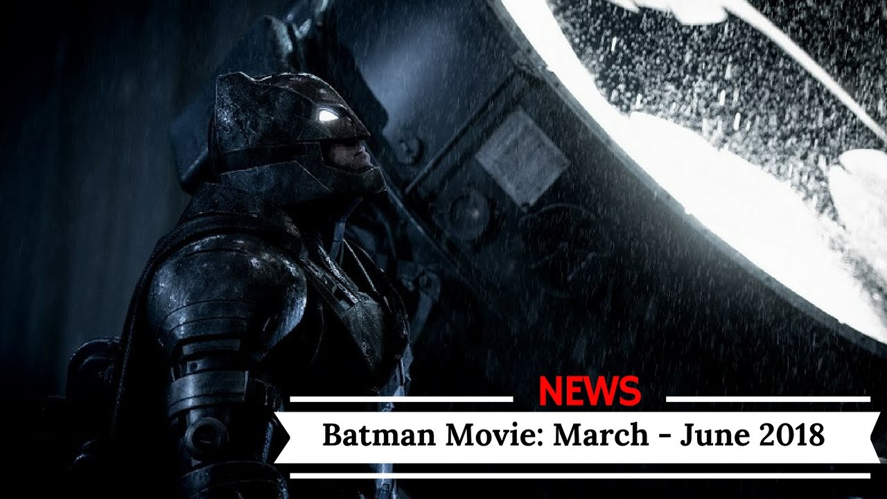 Batman Solo Movie Coming: March - June of 2018