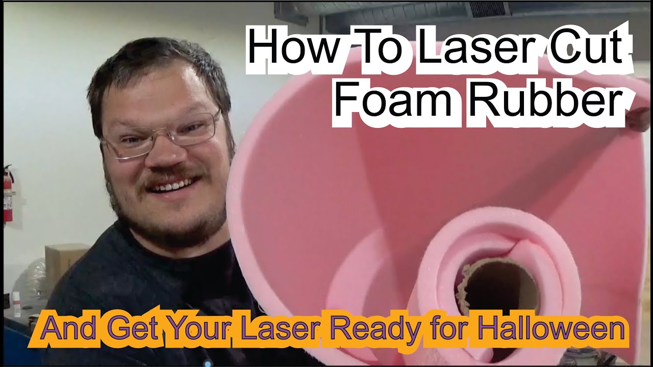 How To Laser Cut Foam Rubber and Dress your Laser for Halloween special