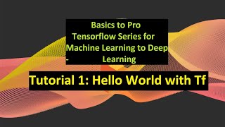 Tutorial1| Hello World with Tensorflow | Learn Basics of Tensorflow for Deep & Machine Learning.