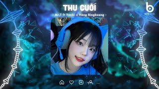 Thu Cuối Remix「Beta Music」- Mr.T ft Yanbi x Hằng Bingboong - Nhạc Hot TikTok Hiện Nay