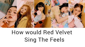 How Would Red Velvet Sing The Feels | (Color coded) | Line distribution | KPOP KINGDOM