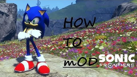 How To Mod Sonic Frontiers Easy Tutorial 2023