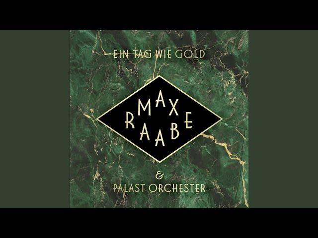 Max Raabe, Palast Orchester - Ein Tag wie Gold