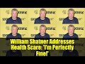 William Shatner Addresses Health Scare: &#39;I&#39;m Perfectly Fine!&#39;