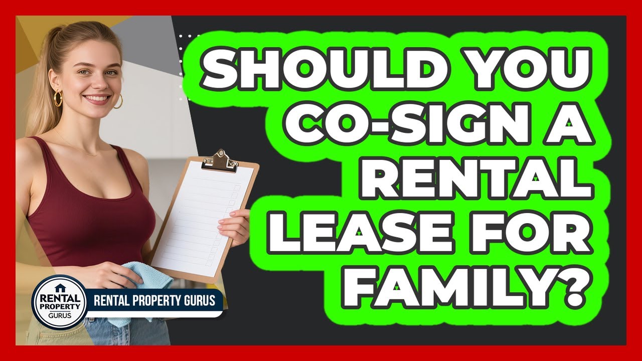 Should You Co-sign A Rental Lease For Family? - Rental Property Gurus