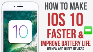 Make IOS 10 Faster & Improve Battery life / Performance & Battery Tips