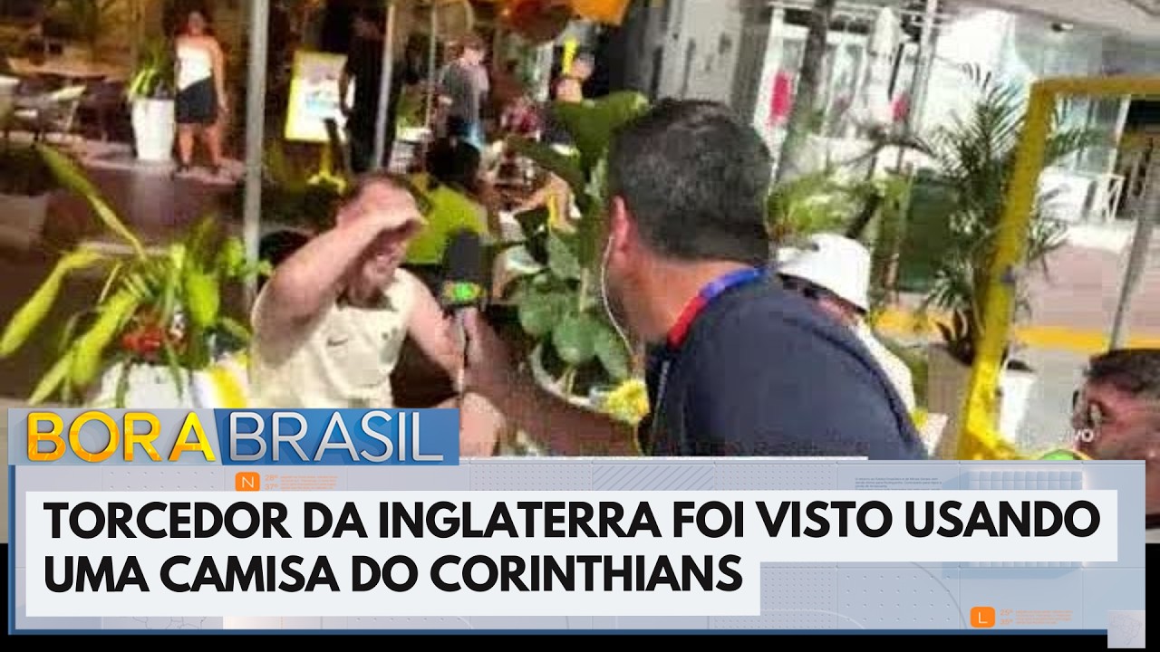 Torcedor da Inglaterra escolhe vestir camisa do Corinthians em meio a Copa do Mundo | Bora Brasil