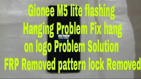 Gionee M5 lite flashing hanging Problem fix hang on logo Problem fir FRP&Pattern lock Removed