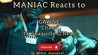 MANIAC Reacts to GAWNE - Chaos (ft. Shaquille O'Neal) (REACTION) | SHAQ BE DUNKIN!!!