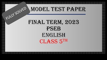 English //Class 5th//Solved Model Test Paper // Final Term, 2023// PSEB