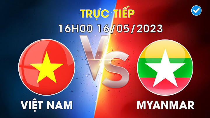 🔴Trực Tiếp | Việt Nam - Myanmar | Lời Chia Tay Đẹp