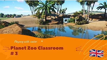 Planet Zoo Classroom Ep. 3 | Playing with water | Tutorial