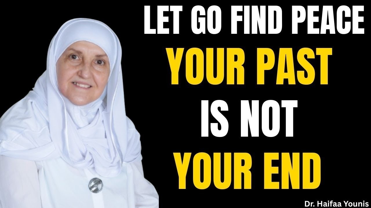 Release the Past & Find Peace Through Trusting Allah | Dr. Haifaa Younis