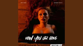 Now that ur gone