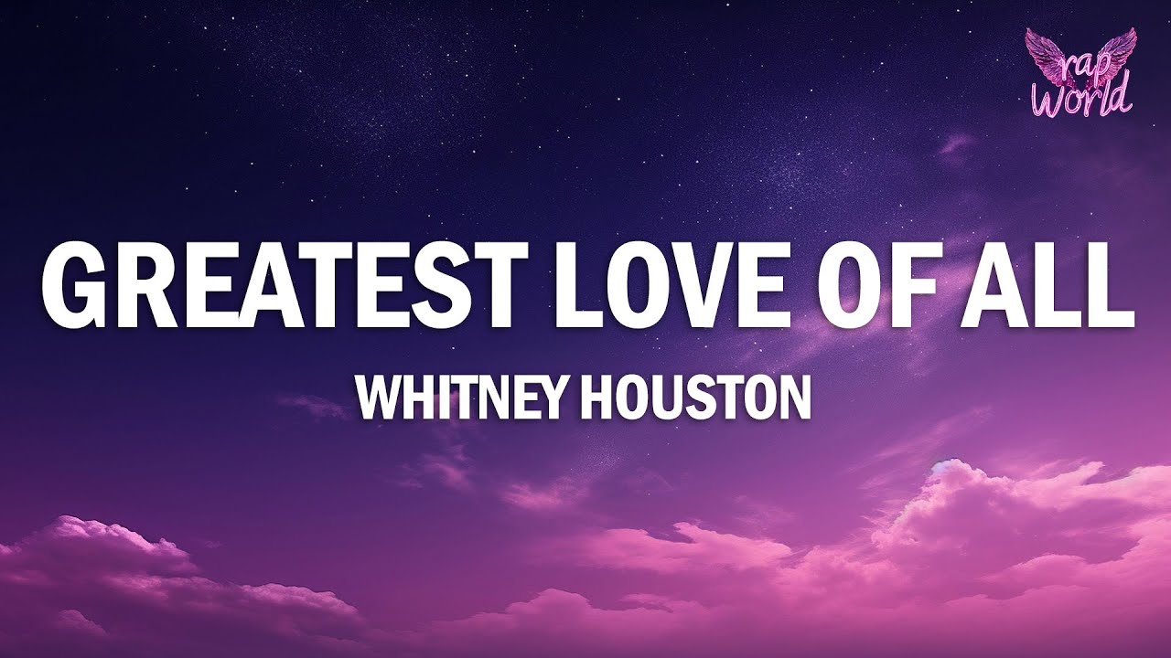 Whitney Houston - Greatest Love Of All (Lyrics)