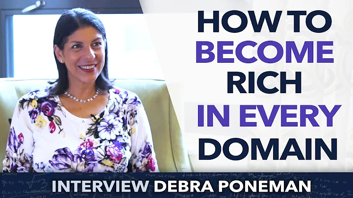 How to become rich in every domain ? - Debra Poneman