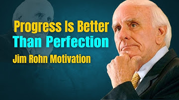 Progress Is Better Than Perfection | Jim Rohn Motivation