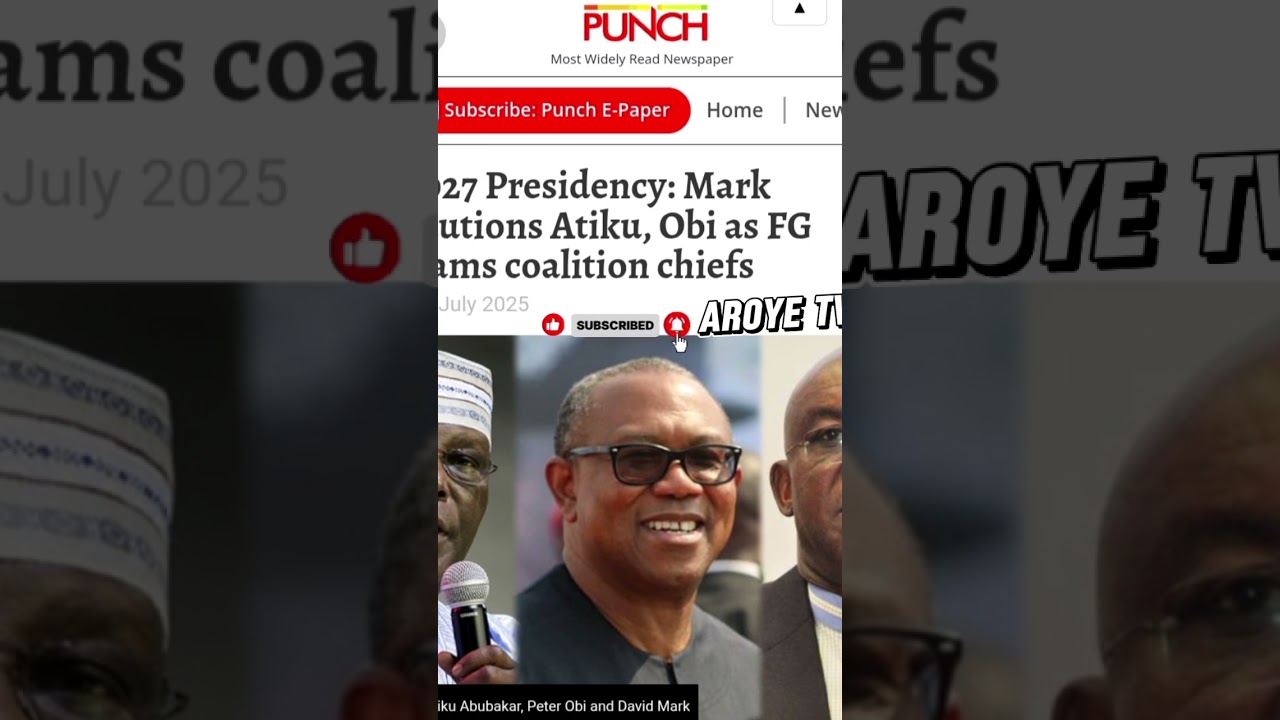2027 Presidency: Mark cautions Atiku, Obi as FG slams coalition chiefs9 