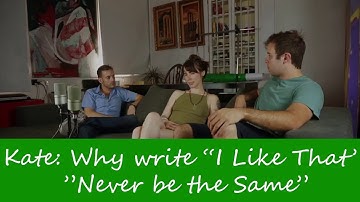 Why Kate Wrote "Like That" and "Never be the Same"