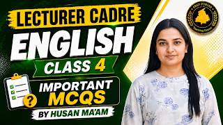 Lecturer Cadre English Class 4 | Important MCQs | By Husan Ma'am