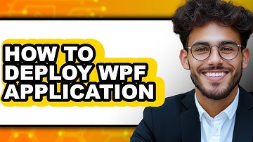 How to Deploy Wpf Application (updated)