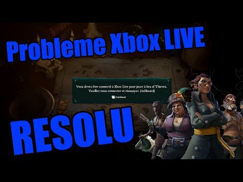 PROBLEME XBOX LIVE | SEA OF THIEVES | RESOLU !!