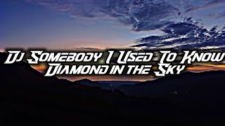 DJ Somebody I Used To Know x Diamond in the Sky Slowed DJ Lloyd Drop Remix 