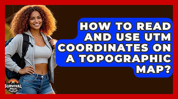 How To Read And Use UTM Coordinates On A Topographic Map? - Survival Skills for Everyone