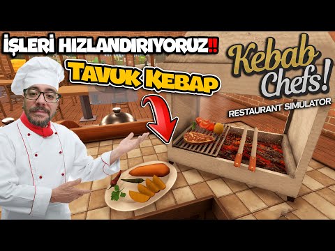 ACİLEN İŞLERİ HIZLANDIRIYORUZ // TAVUK KEBAPTAN PARAYI VURACAĞIZ | KEBAB CHEFS! RESTAURANT SIM !!