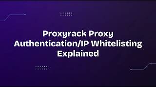 Proxyrack Proxy Authentication/IP Whitelisting Explained