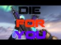 Die For You - VALORANT