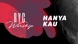 RYC Worship - Hanya Kau (Official Lyric Video)