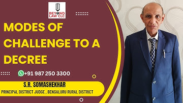 Modes of Challenge to a Decree: S.R. Somasekhara, (Retd.) Principal District Judge