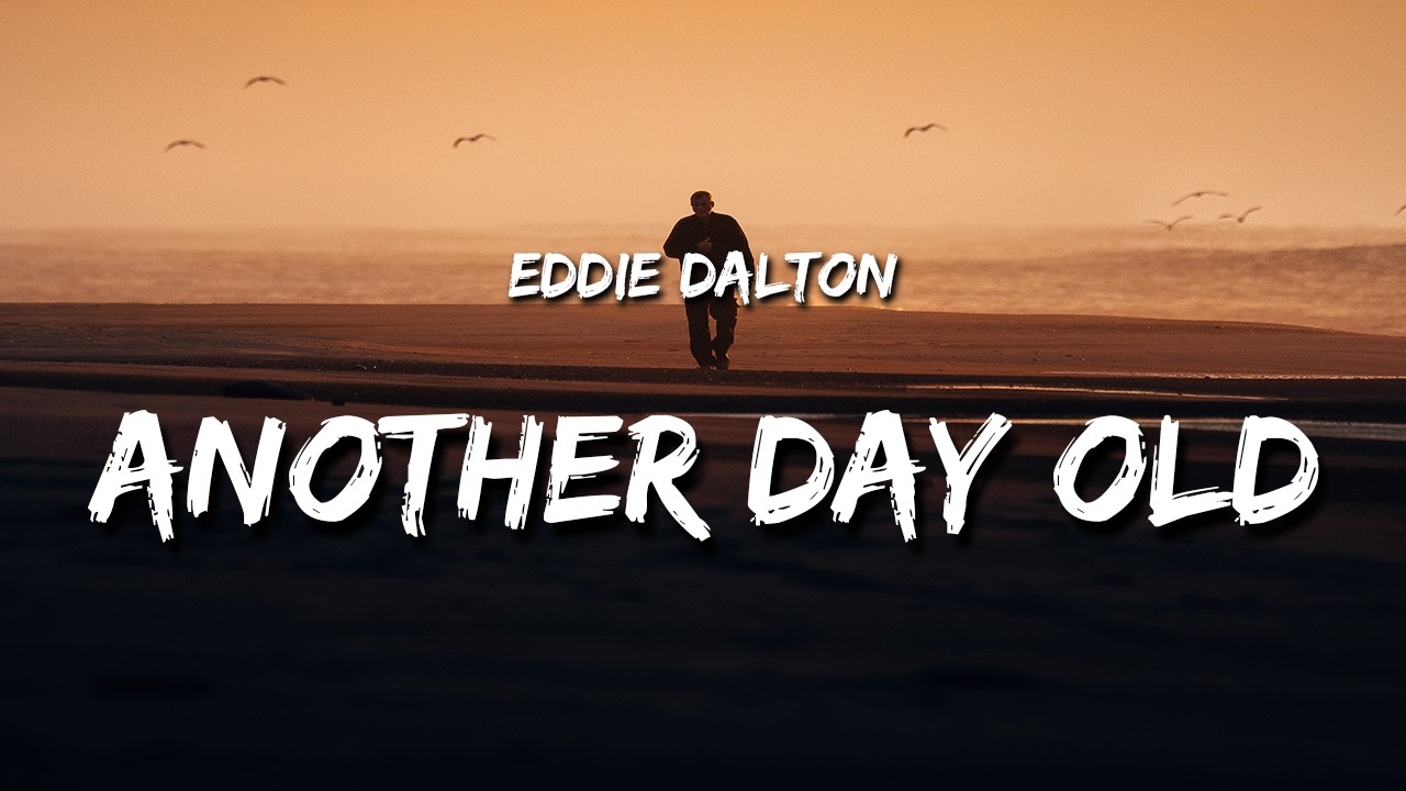 Watch Eddie Dalton - Another Day Old (Lyrics) on YouTube Watch Eddie Dalton - Another Day Old (Lyrics) on YouTube