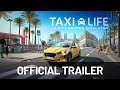Taxi Life: A City Driving Simulator | Official Trailer