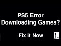 PS5 Error Downloading Games - Fix it Now