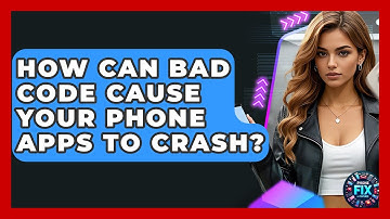 How Can Bad Code Cause Your Phone Apps To Crash? - Phone Fix and Features