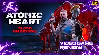 Atomic Heart - Blood on Crystal | Video Game Review
