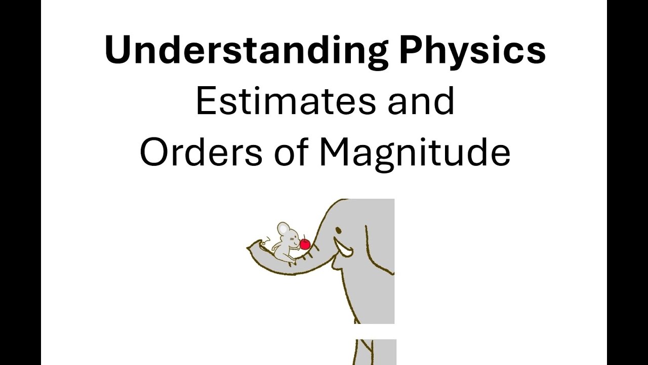 Understanding Physics: Estimates and Orders of Magnitude - YouTube