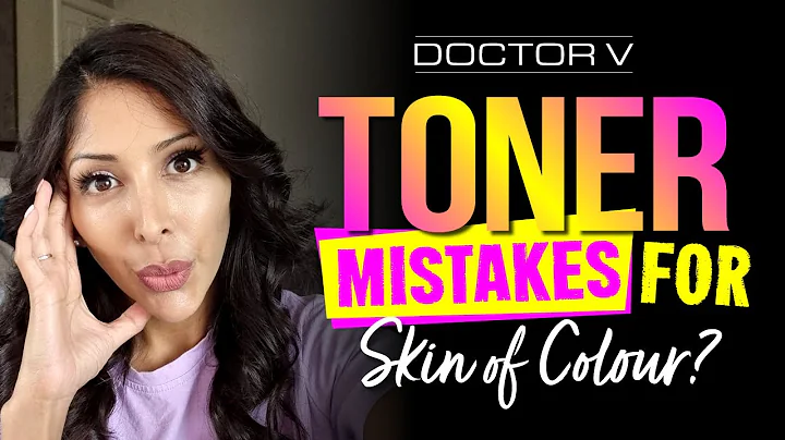 Doctor V - Toner Mistakes For Skin Of Colour | Bro...