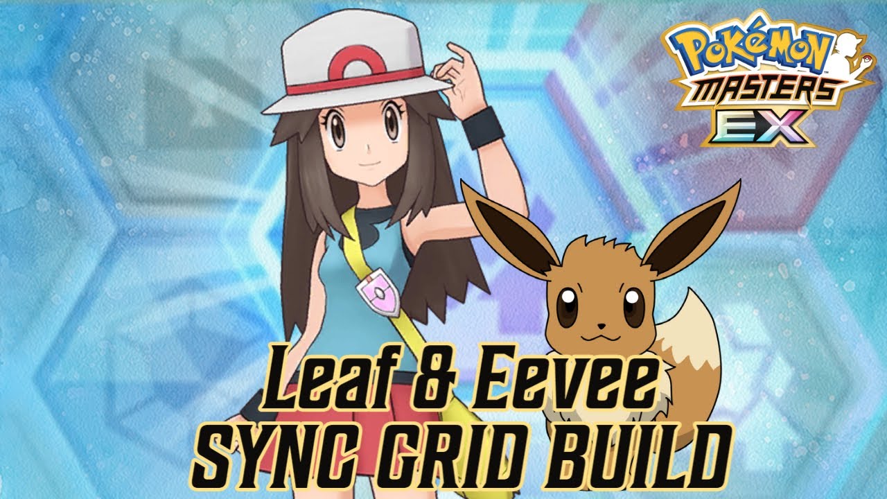 Leaf & Eevee! Sync Grid Build | POKEMON MASTERS EX