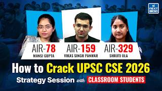 UPSC CSE 2025 Toppers' Classroom Session at NEXT IAS | AIR 159, AIR 78 & AIR 329 | Strategy Session