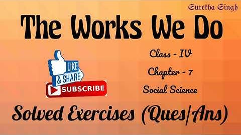 Ch.7 The Works We Do //Solutions (Exercises/Ques/Ans) Class 4, Sst/S.Sc. DAV, CBSE