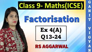 Factorisation | ICSE class 9 math | Ch 4 | Exercise 4 (A) | Q 12-24 | RS Aggarwal