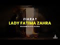 Ziyarat of lady fatima zahra salaamullahi alaiha