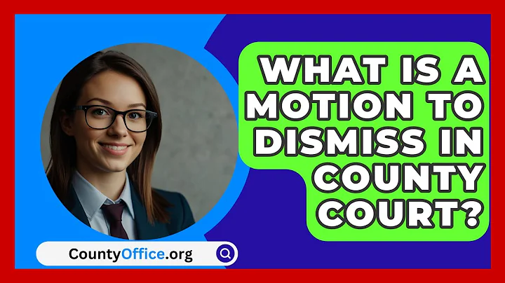 What Is A Motion To Dismiss In County Court? - CountyOffice.org