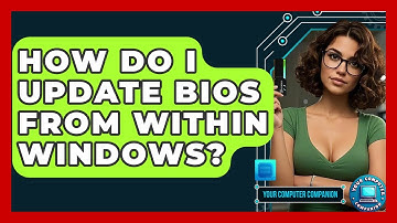 How Do I Update BIOS From Within Windows? - Your Computer Companion