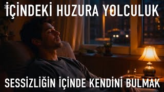 SESSİZLİĞİN İÇİNDE KENDİNİ BULMAK, İÇİNDEKİ HUZURA YOLCULUK. UYKU.GECE.